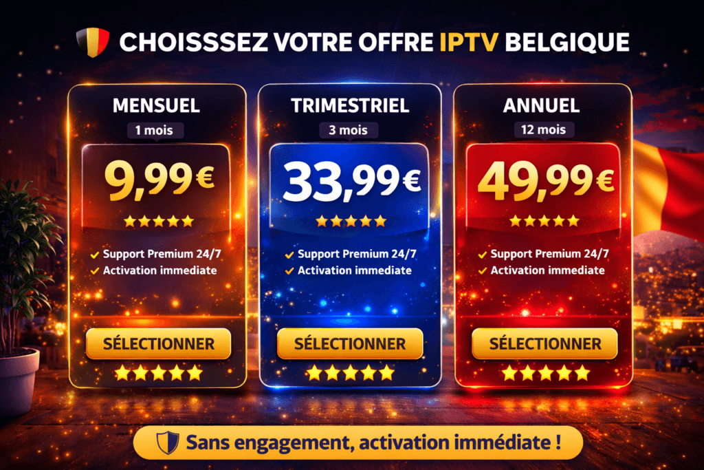 Acheter IPTV Belgique : image des offres IPTV avec prix 1 mois 9,99 €, 6 mois 33,99 € et 12 mois 49,99 €, activation immédiate
