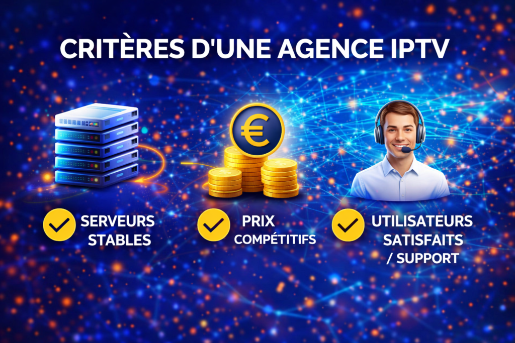 Agences IPTV : stabilité des serveurs, prix abordables et support client réactif