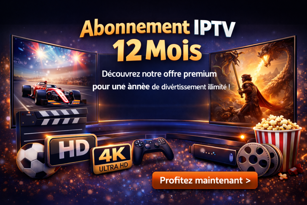 bonnement IPTV 12 mois avec sport, films, séries et divertissement en HD/4K, streaming stable et accessible partout