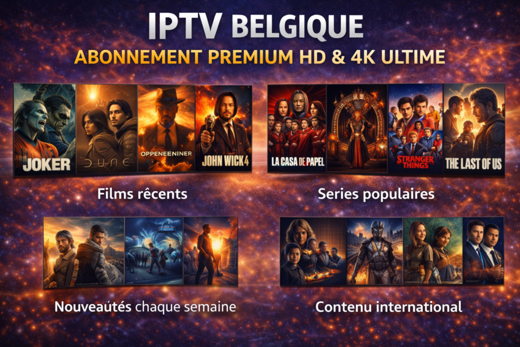 IPTV Belgique abonnement avec films récents, séries populaires, nouveautés chaque semaine et contenu international en VOD
