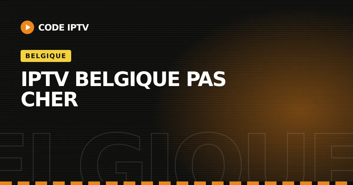 IPTV Belgique pas cher : abonnement dès 4,17 € par mois