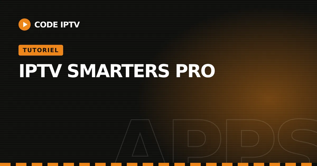 IPTV Smarters Pro : tutoriel Code IPTV